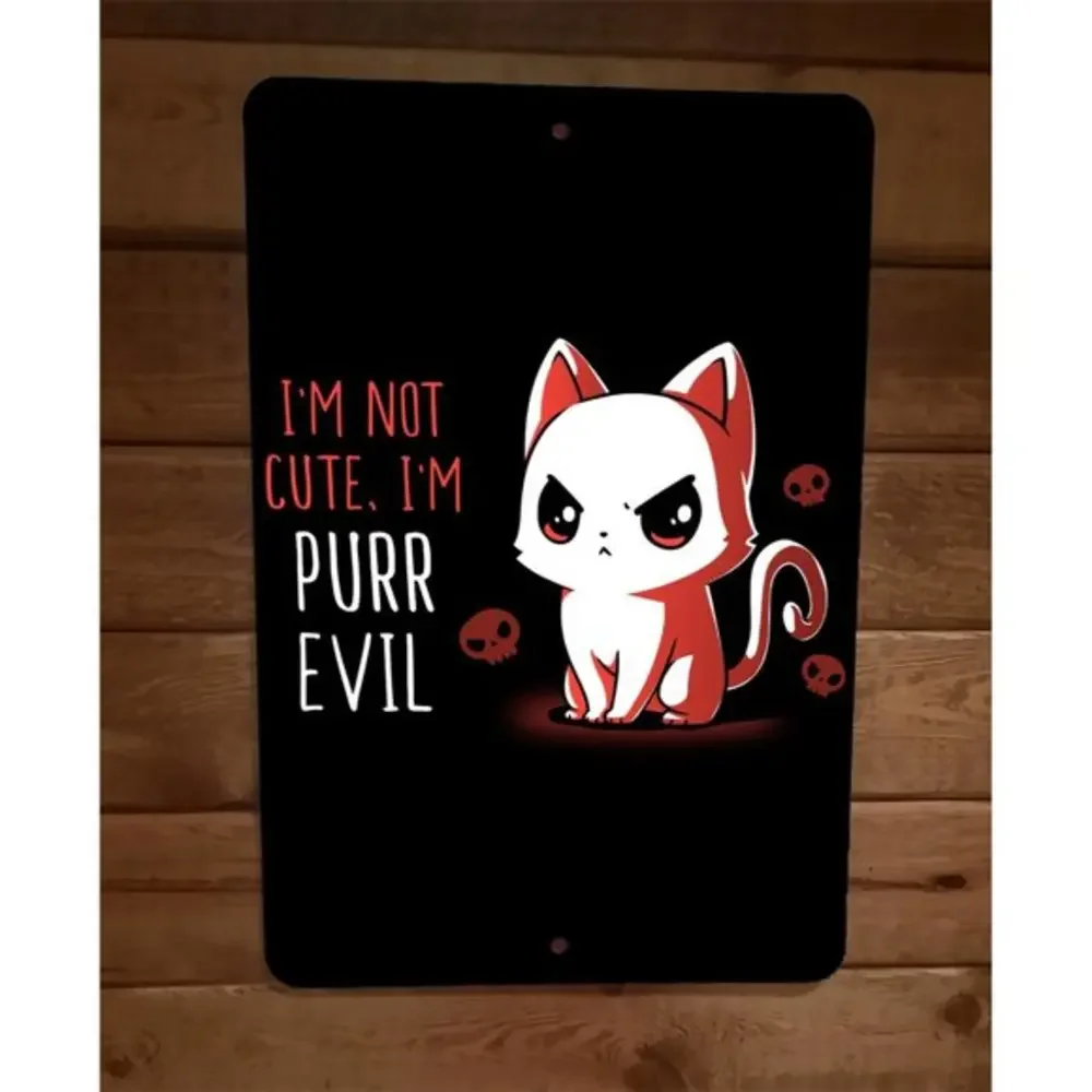 Im Not Cute‎ Im Purr Evil Cat 8x12 Metal Wall Sign Poster